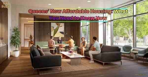 Queens’ New Affordable Housing: What You Need to Know Now